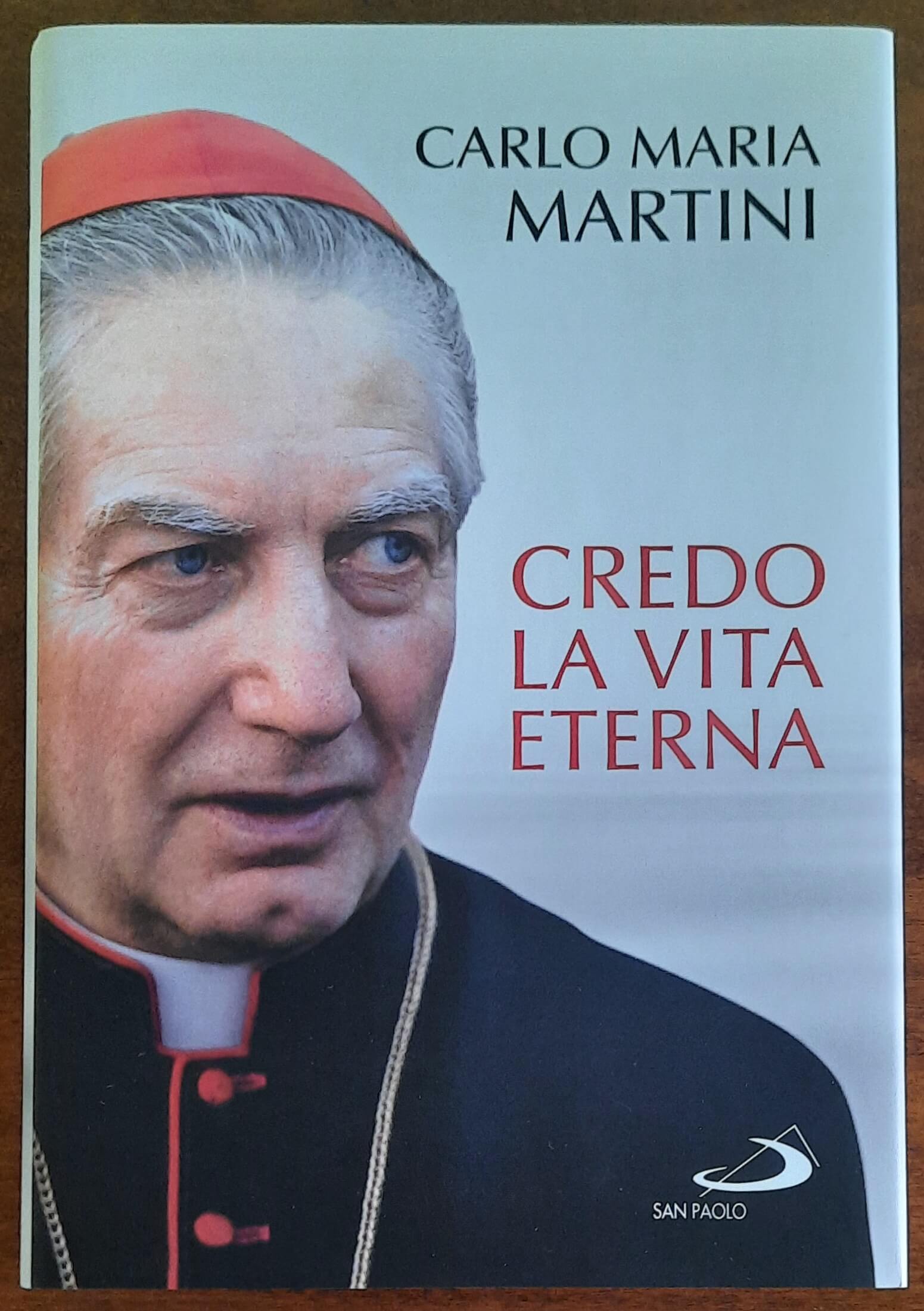 Credo la vita eterna - di Carlo Maria Martini