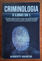 Criminologia. Un viaggio nella psicologia criminale alla scoperta del criminal profiling