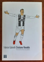 Cristiano Ronaldo. Storia intima di un mito globale
