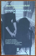 Cronaca sentimentale in rosso - Francisco Gonzalez Ledesma - Neri Pozza