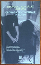 Cronaca sentimentale in rosso - Francisco Gonzalez Ledesma - Neri Pozza