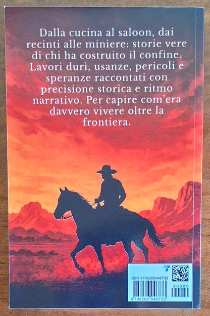 Cronache inedite del vecchio West. Vita quotidiana, lavoro e tradizioni tra famiglie, coloni e comunità pioneristiche