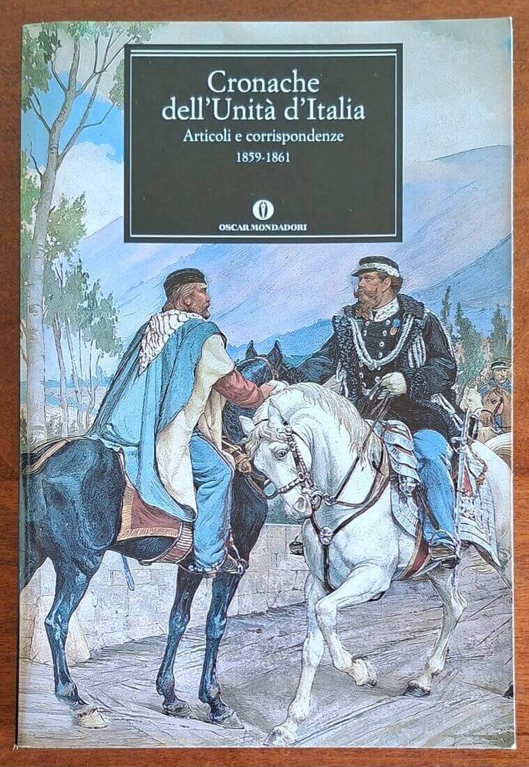 Cronache dell'Unità d'Italia. Articoli e corrispondenze 1859-1861