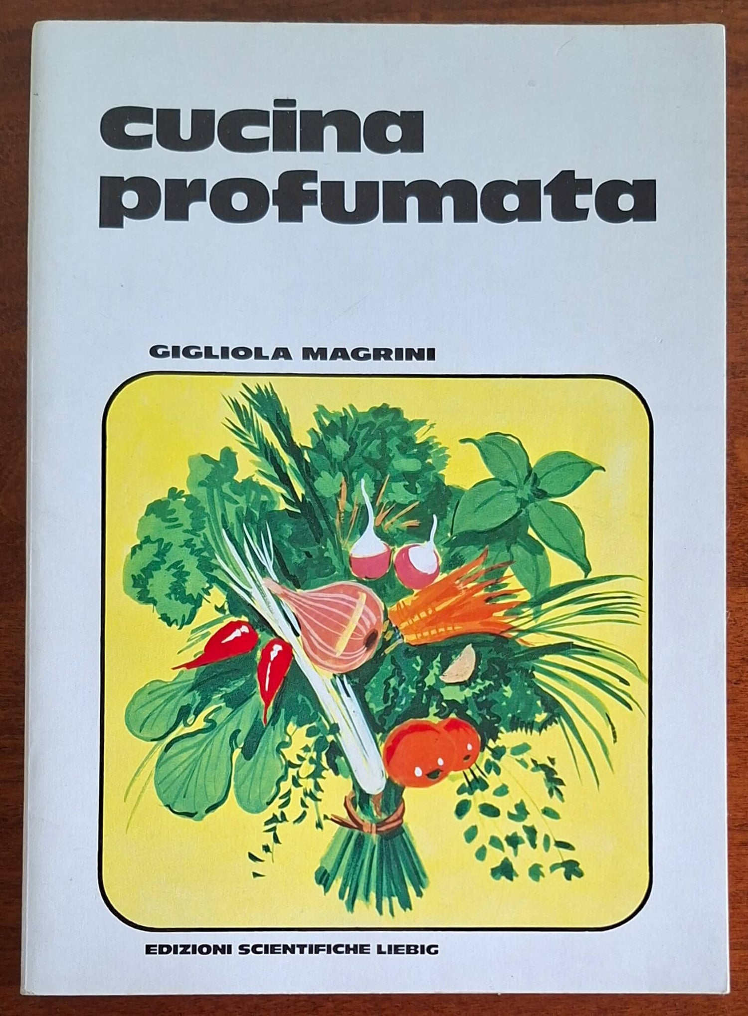 Cucina profumata - Gigliola Magrini - Edizioni Scientifiche Liebig