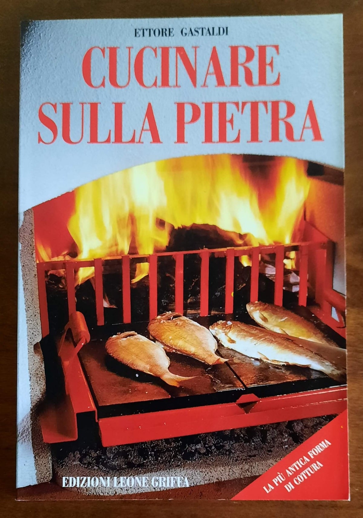Cucinare sulla pietra. La più antica forma di cottura - 1° ed. 1995