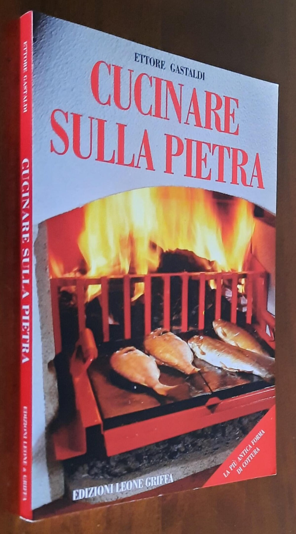 Cucinare sulla pietra. La più antica forma di cottura - 1° ed. 1995