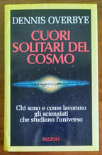 Cuori solitari del cosmo. Chi sono e come lavorano gli scienziati che studiano l’Universo