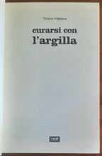 Curarsi con l’argilla. Un pratico manuale per usare nel modo migliore «la terra che guarisce»