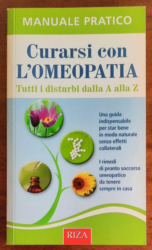 Curarsi con l’omeopatia. Tutti i disturbi dall’A alla Z