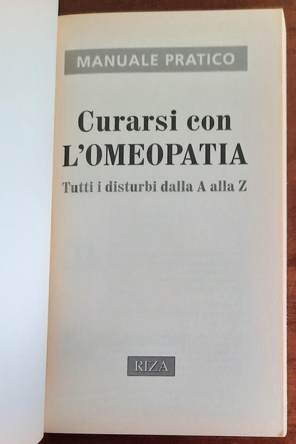 Curarsi con l’omeopatia. Tutti i disturbi dall’A alla Z