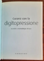 Curarsi con la digitopressione. Tecniche e metodologie di base - Gribaudo