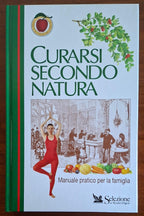 Curarsi secondo natura. Manuale pratico per la famiglia - Reader's Digest