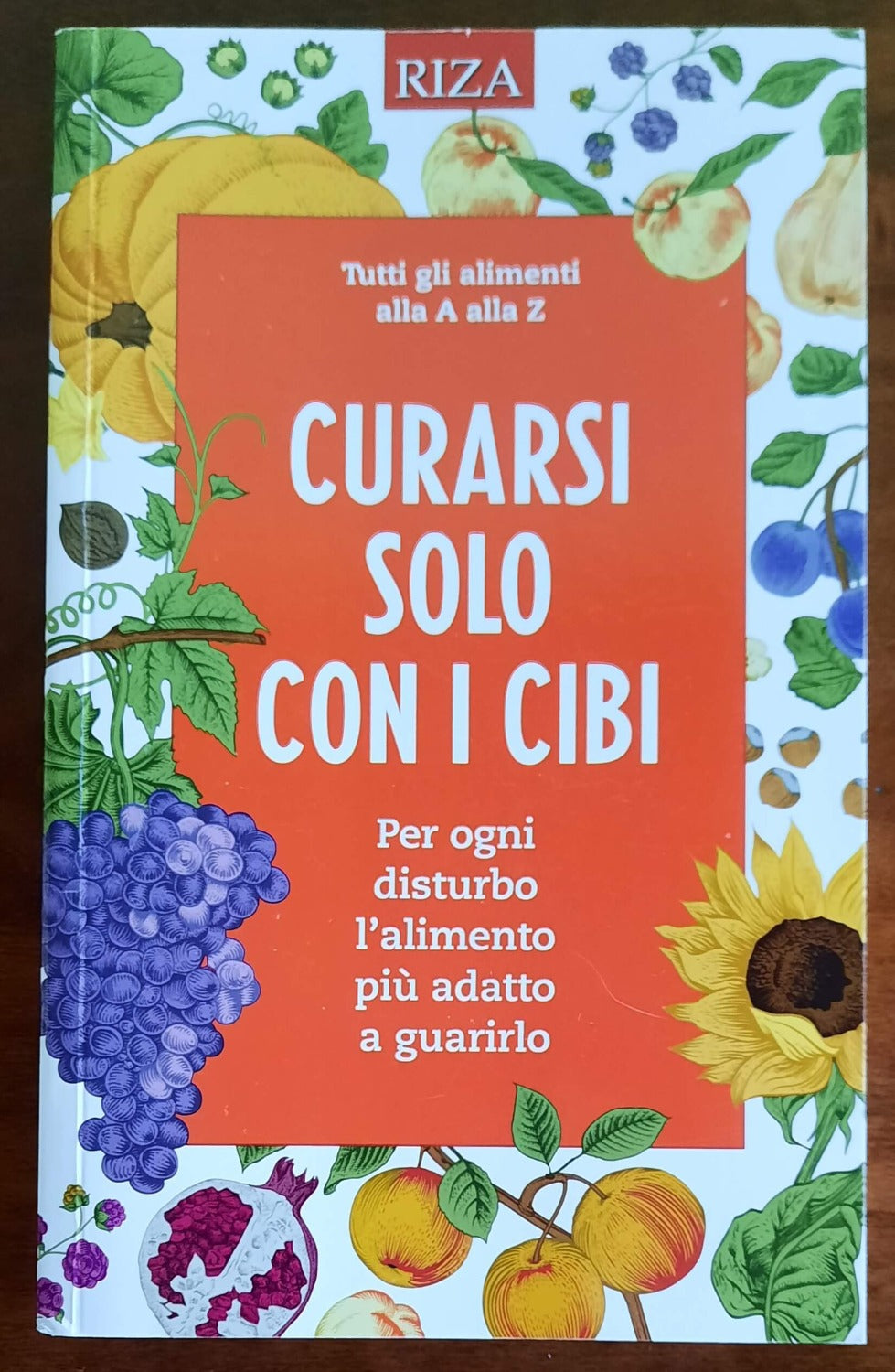 Curarsi solo con i cibi. Per ogni disturbo l’alimento più adatto a guarirlo - Libreria Biellese