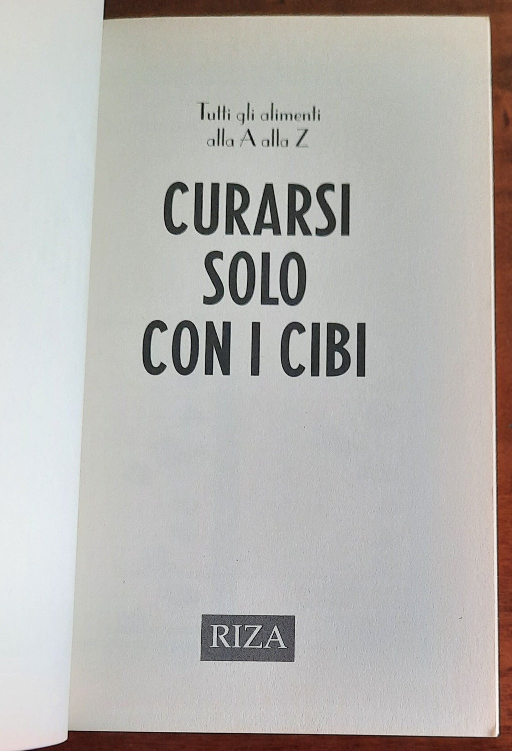 Curarsi solo con i cibi. Per ogni disturbo l’alimento più adatto a guarirlo - Libreria Biellese