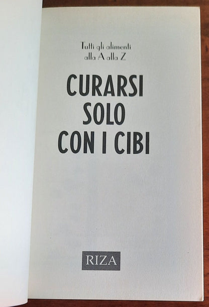 Curarsi solo con i cibi. Per ogni disturbo l’alimento più adatto a guarirlo