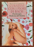 Curatevi con i fiori di Bach. Floriterapia Medicina dell’Anima