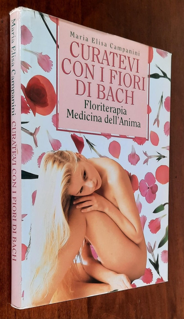 Curatevi con i fiori di Bach. Floriterapia Medicina dell’Anima