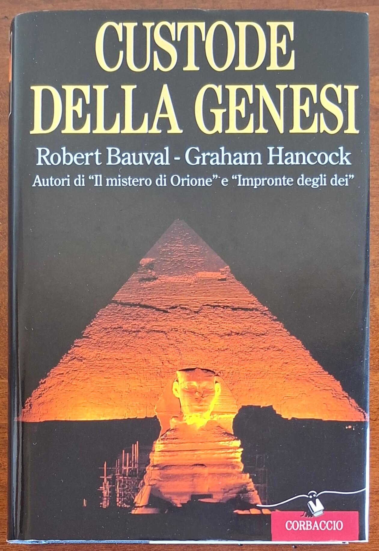 Custode della genesi - Robert Bauval - Graham Hancock - Corbaccio