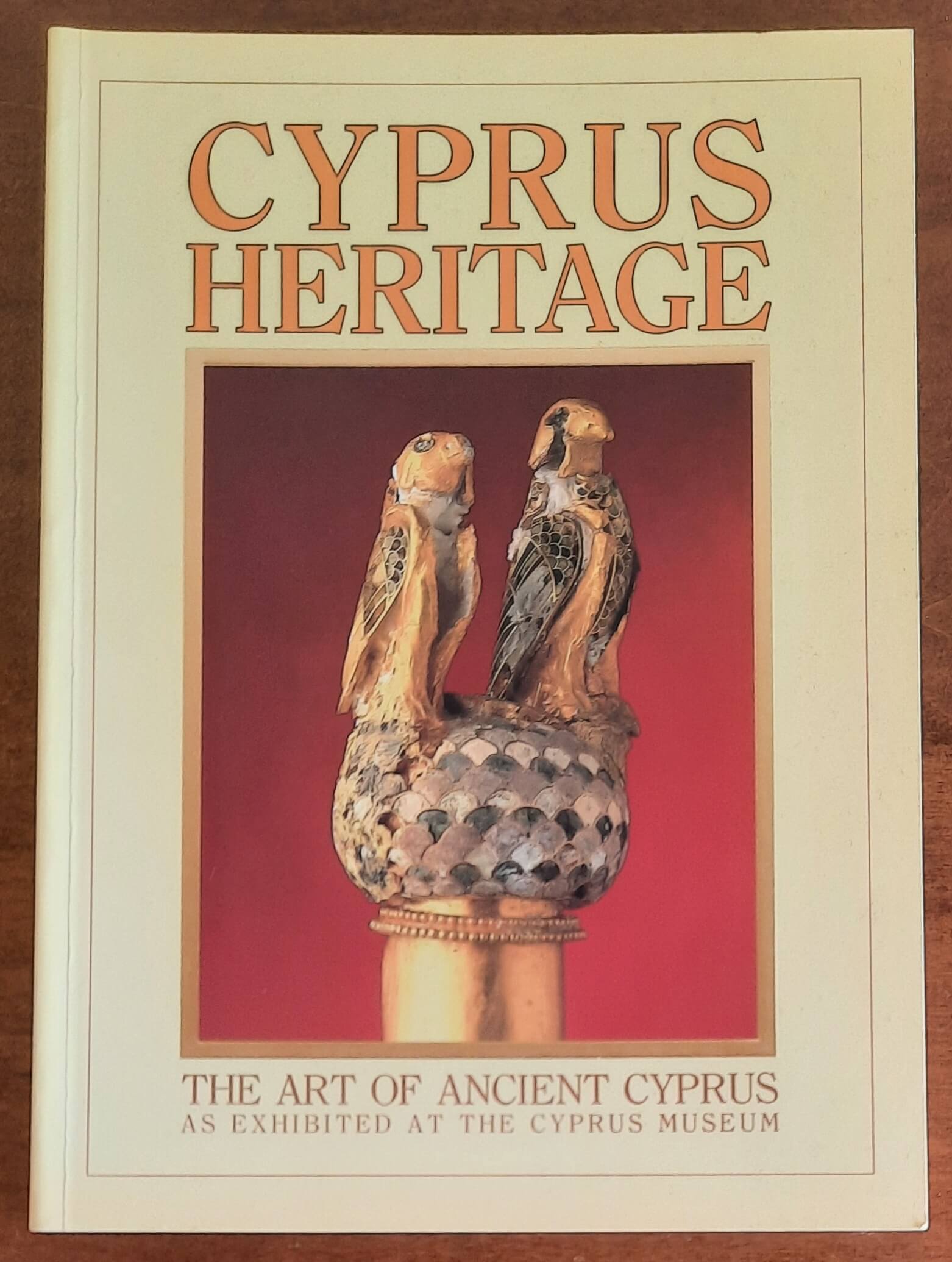 Cyprus Heritage. The Art of ancient Cyprus as exhibited at the Cyprus Museum