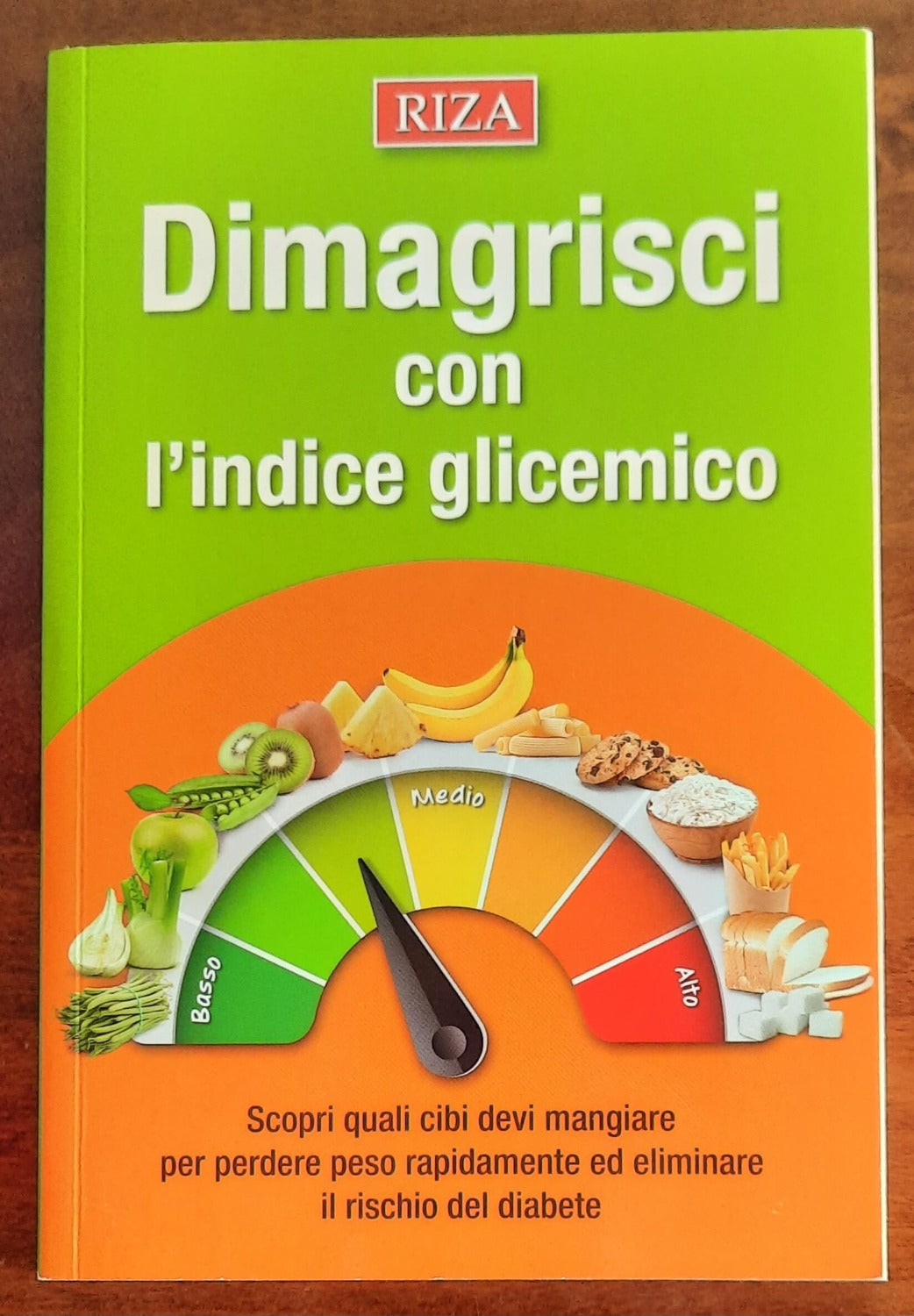 Dimagrisci con l’indice glicemico. Scopri quali cibi devi mangiare per perdere peso rapidamente ed eliminare il rischio del diabete - Libreria Biellese