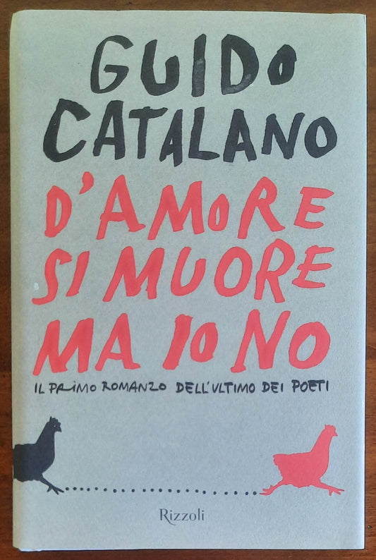 D'amore si muore ma io no. Il primo romanzo dell'ultimo dei poeti