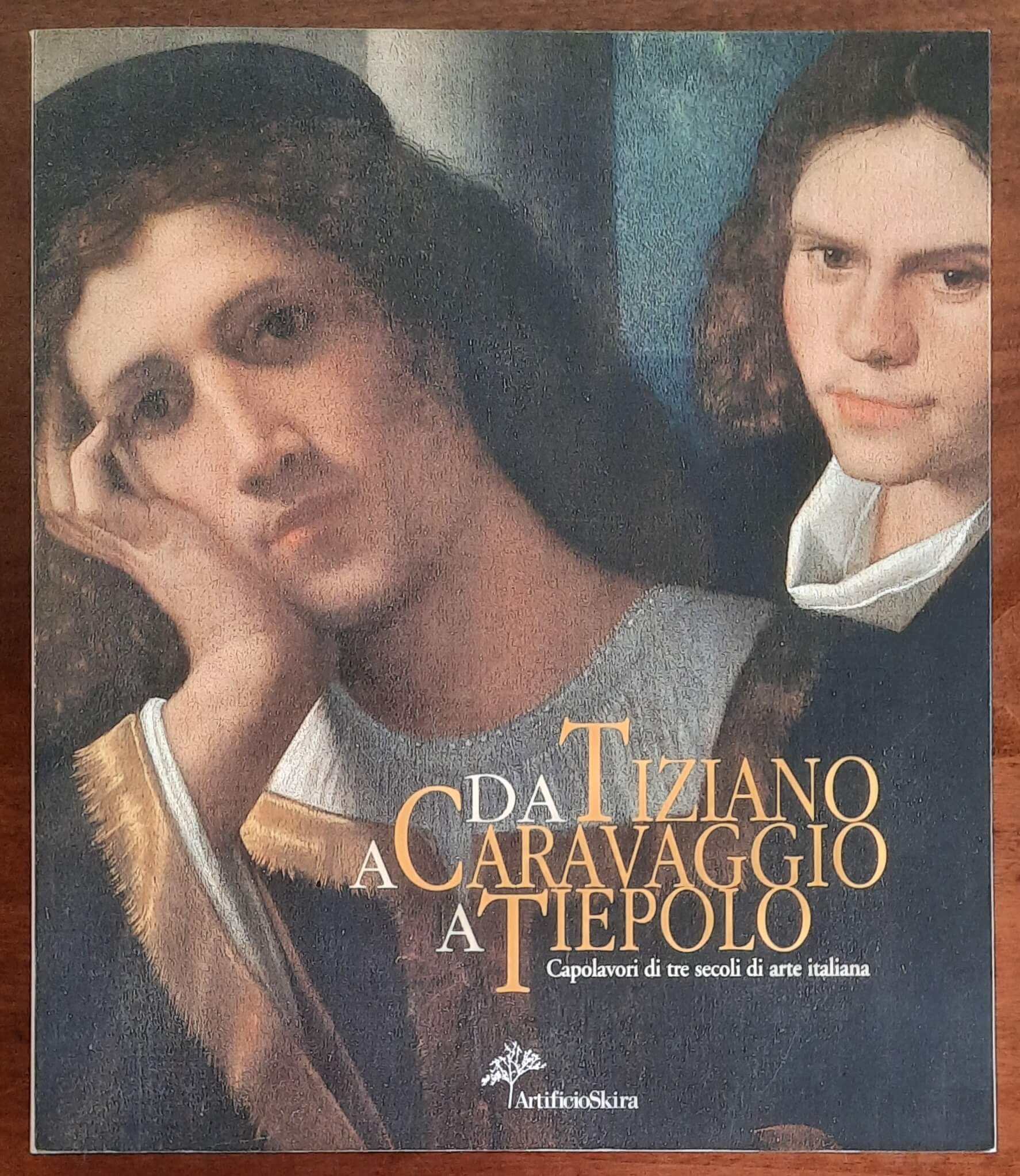 Da Tiziano a Caravaggio a Tiepolo. Capolavori di tre secoli di arte italiana