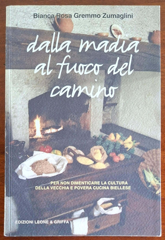 Dalla madia al fuoco del camino. Per non dimenticare la cultura della vecchia e povera cucina biellese
