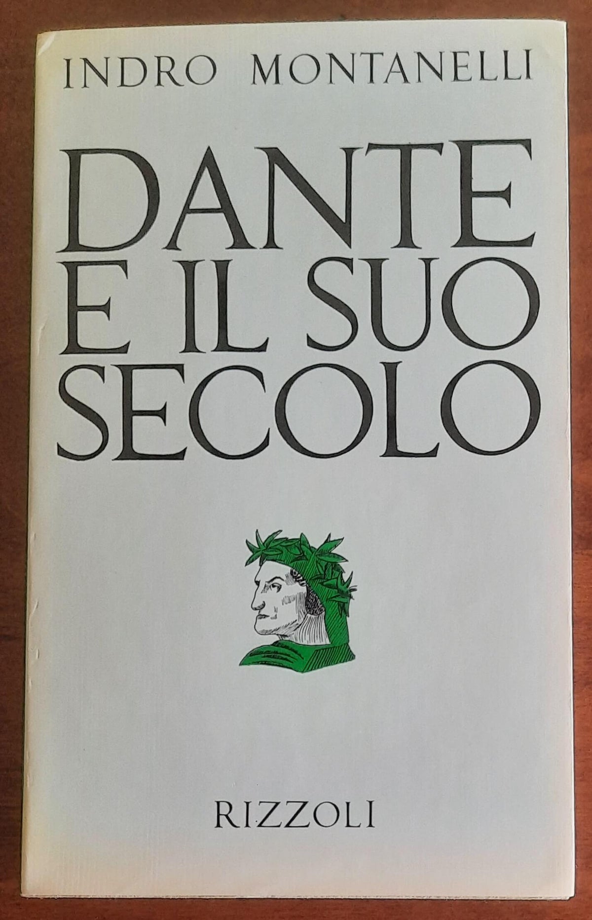 Dante e il suo secolo - di Indro Montanelli - Rizzoli