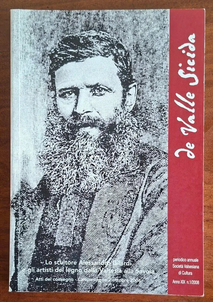 De Valle Sicida - n. 1 / 2008 - Lo scultore Alessandro Gilardi e gli artisti del legno dalla Valsesia alla Savoia