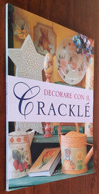 Decorare con il cracklè. Idee, tecniche e attrezzature - Gribaudo