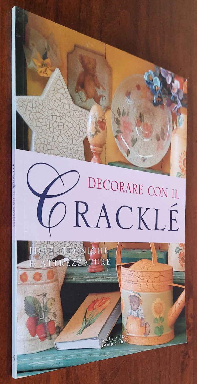 Decorare con il cracklè. Idee, tecniche e attrezzature - Gribaudo