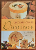Decorare con il decoupage. Manuale pratico - Gribaudo
