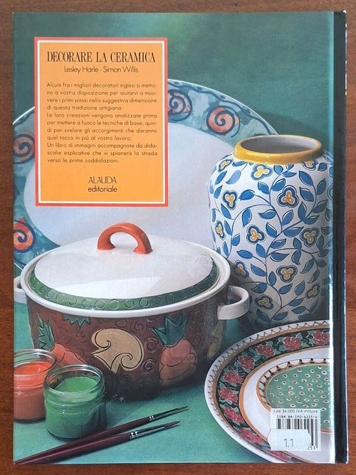 Decorare la ceramica. I segreti dei migliori artigiani - Alauda Editoriale