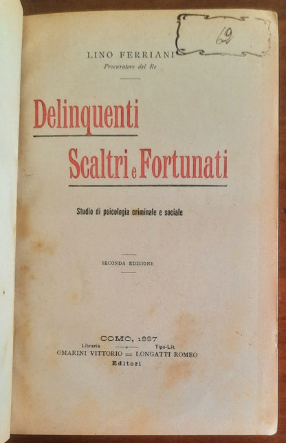 Delinquenti scaltri e fortunati. Studio di psicologia criminale e sociale