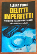Delitti imperfetti. Gli errori fatali degli assassini - Mursia
