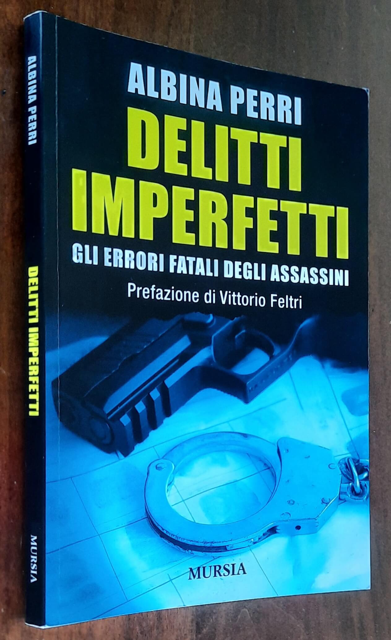 Delitti imperfetti. Gli errori fatali degli assassini - Mursia