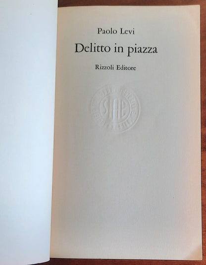 Delitto in piazza - di Paolo Levi - Rizzoli