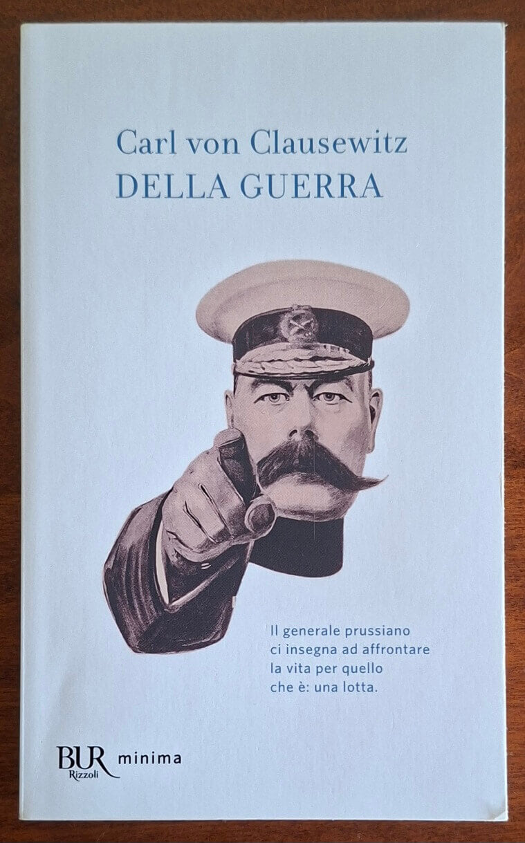 Della guerra. Il generale prussiano ci insegna ad affrontare la vita per quello che è: una lotta