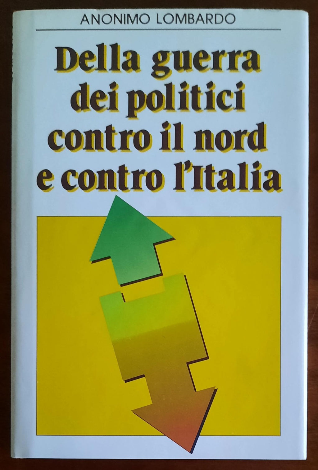 Della guerra dei politici contro il nord e contro l’Italia