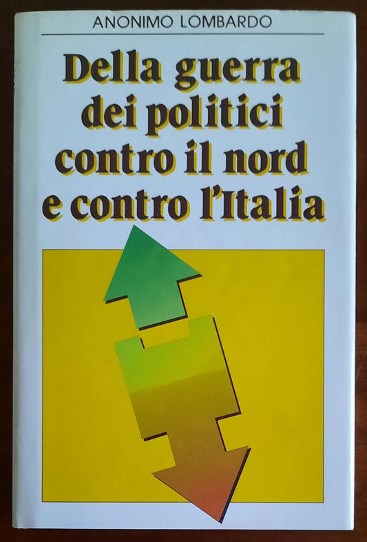 Della guerra dei politici contro il nord e contro l’Italia