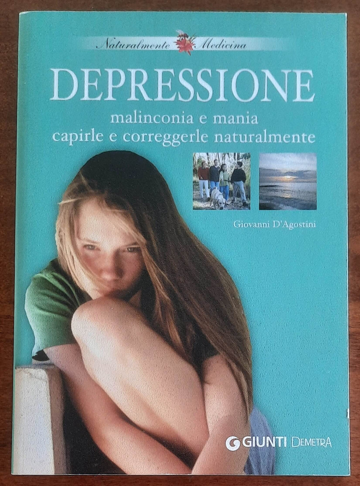 Depressione, malinconia e mania. Capirle e correggerle naturalmente