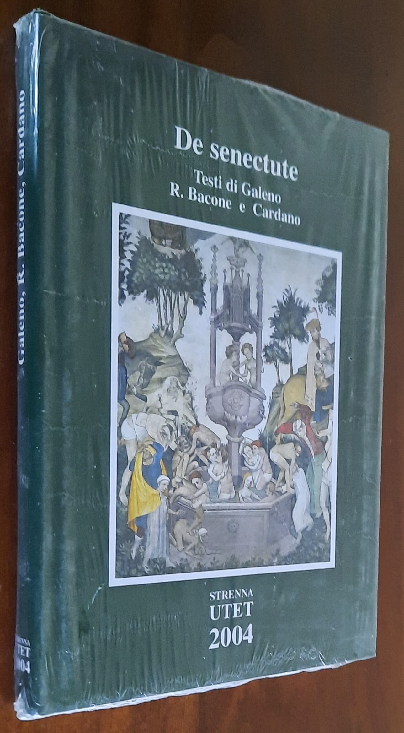 De senectute - Testi di Galeno, R. Bacone e Cardano - UTET