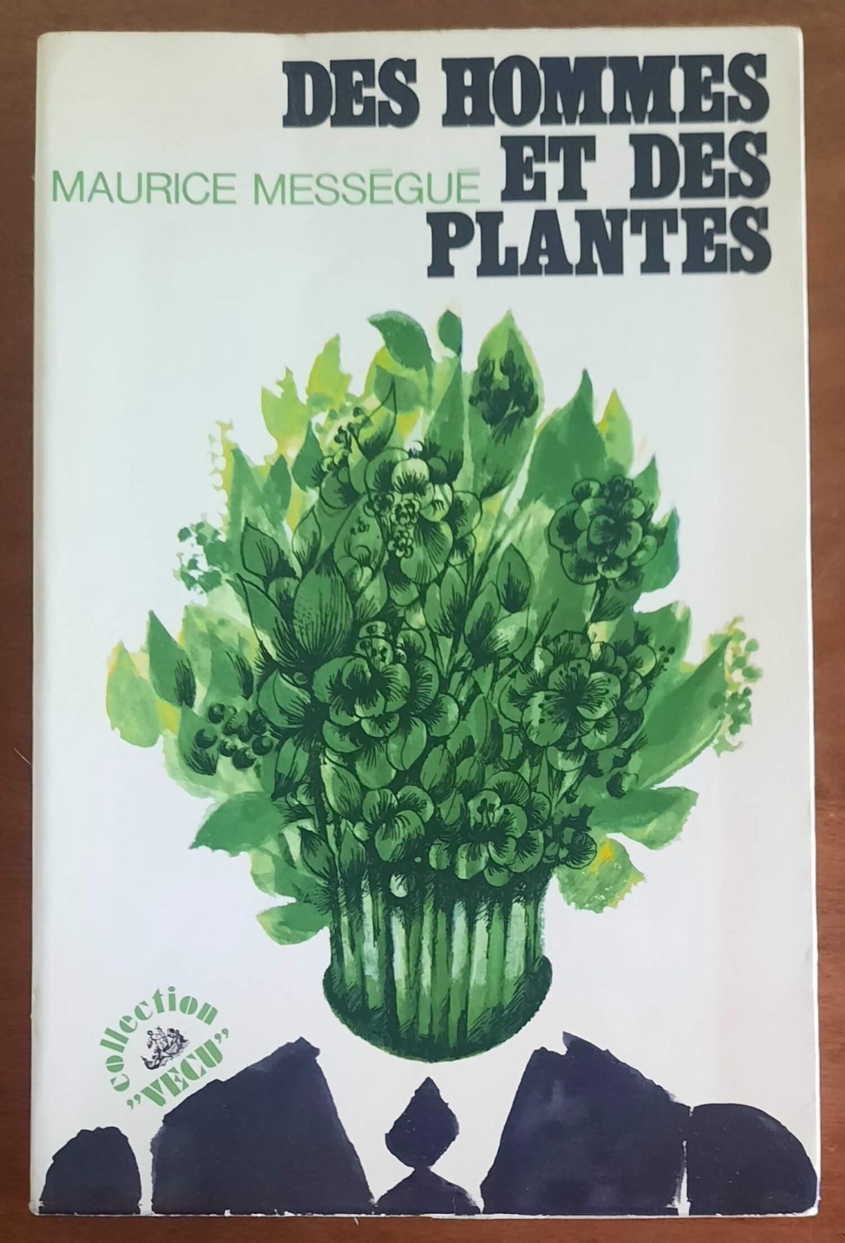 Des hommes et des plantes - di Maurice Messegue