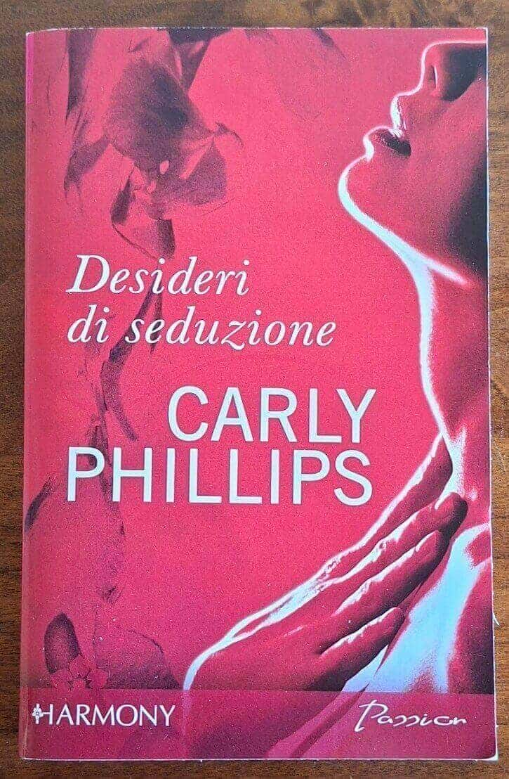 Desideri di seduzione - Carly Phillips - Harlequin Mondadori