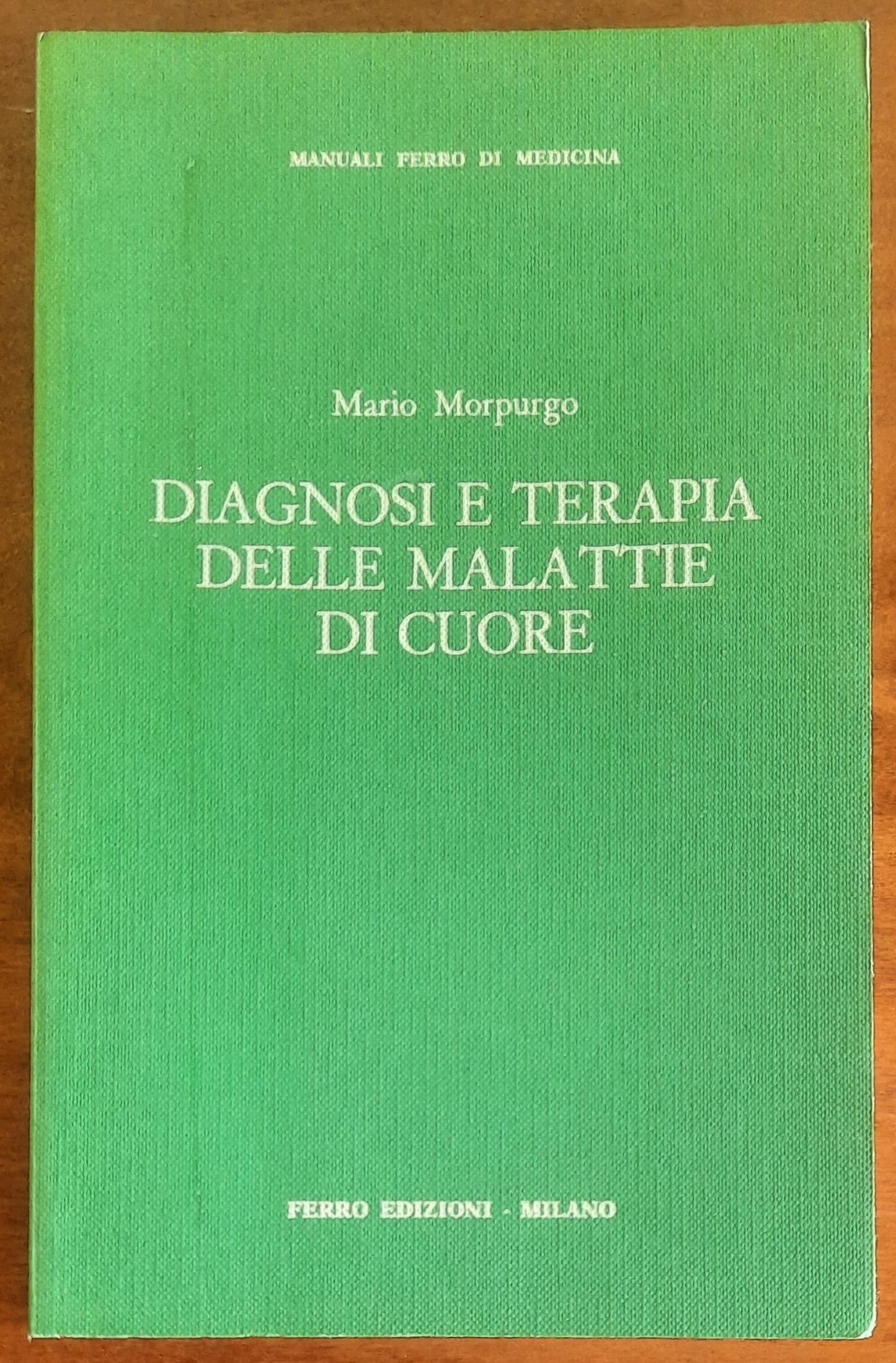 Diagnosi e terapia delle malattie di cuore - Ferro Edizioni