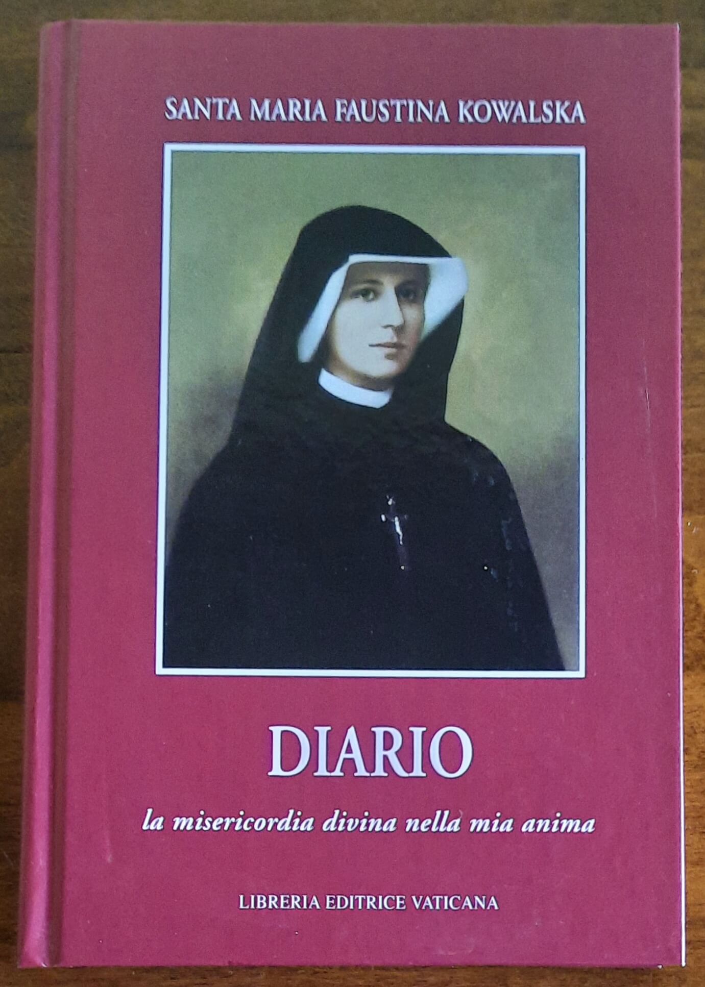 Diario di Santa Maria Faustina Kowalska. La Misericordia Divina nella mia anima