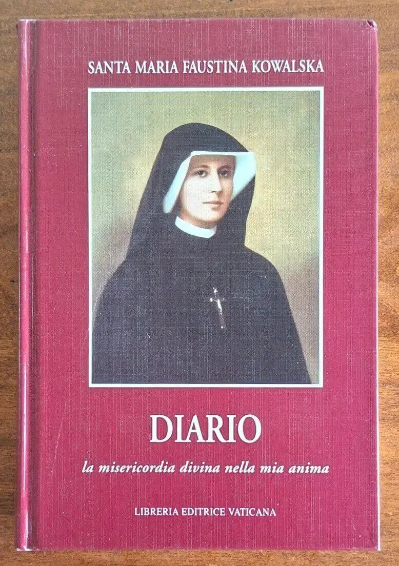 Diario di Santa Maria Faustina Kowalska. La Misericordia Divina nella mia anima