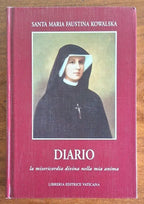 Diario di Santa Maria Faustina Kowalska. La Misericordia Divina nella mia anima