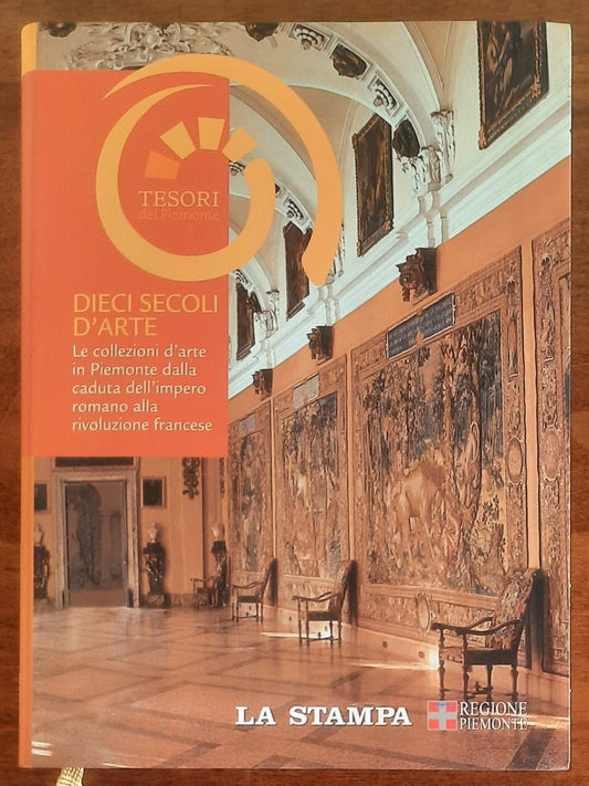 Dieci secoli d’arte. Le collezioni d’arte in Piemonte dalla caduta dell’Impero romano alla Rivoluzione francese
