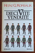 Dieci vite vendute - Heinz G. Konsalik - Rizzoli